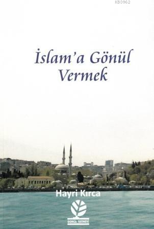 İslam'a Gönül Vermek Hayri Kırca