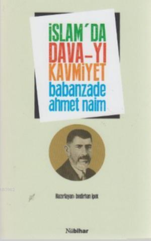 İslam'da Dava-yı Kavmiyet Babanzade Ahmed Naim