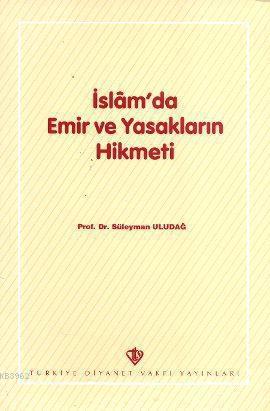 İslâm'da Emir ve Yasakların Hikmeti Süleyman Uludağ