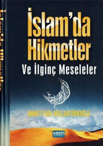 İslamda Hikmetler ve İlginç Meseleler Ahmet Faik Arslantürkoğlu