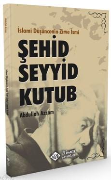 İslami Düşüncenin Zirve İsmi, Şehid Seyyid Abdullah Azzam