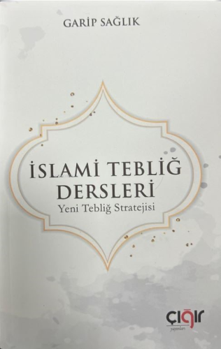 İslami Tebliğ Dersleri;Yeni Tebliğ Stratejisi Garip Sağlık