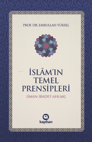 İslam'ın Temel Prensipleri;(İman-İbadet-Ahlak) Emrullah Yüksel