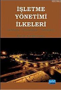 İşletme Yönetimi İlkeleri; Kavramlar - Uygulamalar - Yaklaşımlar Erdoğ