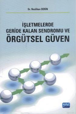 İşletmelerde Geride Kalan Sendromu ve Örgütsel Güven Neslihan Derin