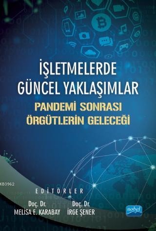 İşletmelerde Güncel Yaklaşımlar; Pandemi Sonrası Örgütlerin Geleceği K