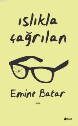 Islıkla Çağrılan Emine Batar