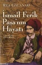 İsmail Ferik Paşa'nın Hayatı Rea Galanakı