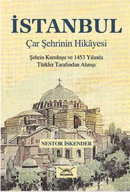 İstanbul Çar Şehrinin Hikayesi; Şehrin Kurtuluşu ve 1453 Yılında Türkl