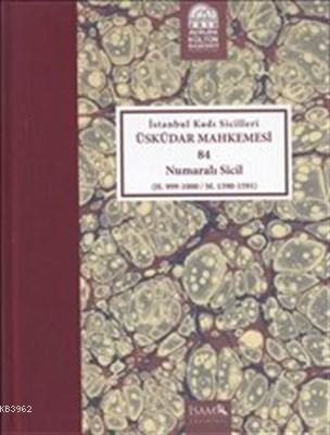 İstanbul Kadı Sicilleri Üsküdar Mahkemsi 84 Numaralı Sicil Kolektif