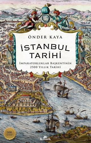 İstanbul Tarihi;İmparatorluklar Başkentinin 2500 Yıllık Tarihi Önder K