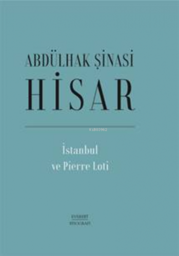 İstanbul ve Pierre Loti Abdülhak Şinasi Hisar