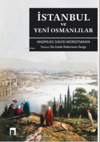 İstanbul Ve Yeni Osmanlılar Andreas David Mordtman