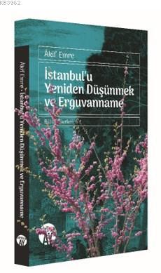 İstanbul'u Yeniden Düşünmek ve Erguvanname Akif Emre