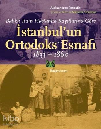 İstanbul'un Ortodoks Esnafı 1833 - 1860; Balıklı Rum Hastanesi Kayıtla