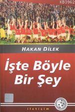 İşte Böyle Bir Şey Hakan Dilek