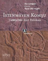 İstenmeyen Komşu; Türkiye´nin Kürt Politikası Asa Lundgren