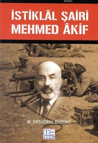 İstiklal Şairi Mehmed Akif M. Ertuğrul Düzdağ