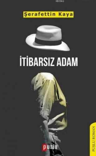 İtibarsız Adam Şerafettin Kaya