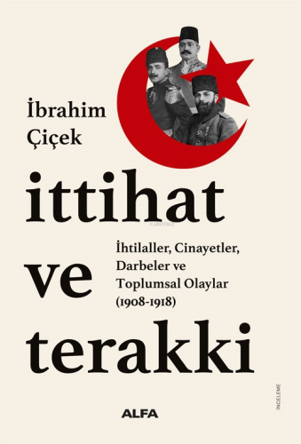 İttihat ve Terakki;İhtilaller, Cinayetler, Darbeler ve Toplumsal Olayl