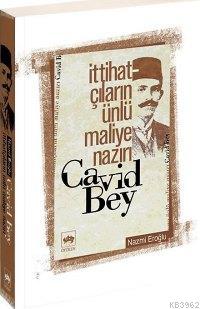 İttihatçıların Ünlü Maliye Nazırı Cavid Bey Nazmi Eroğlu