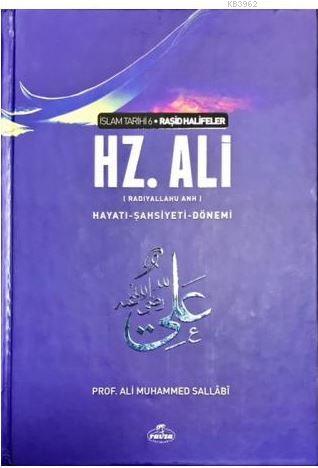 IV. Halife Hz. Ali (ra) Hayatı, Şahsiyeti ve Dönemi Ali Muhammed Salla