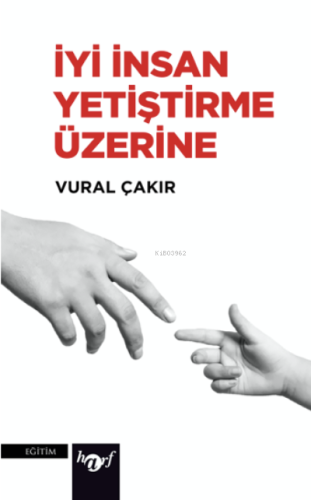 İyi İnsan Yetiştirme Üzerine Vural Çakır