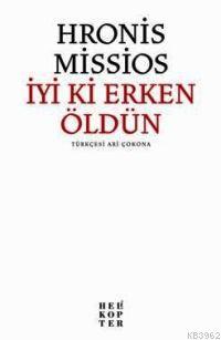 İyi Ki Erken Öldün Hronis Missios