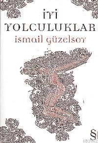 İyi Yolculuklar İsmail Güzelsoy