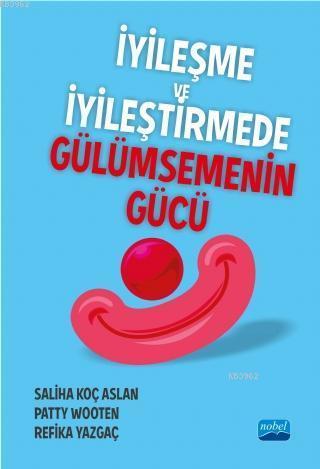 İyileşme ve İyileştirmede Gülümsemenin Gücü Saliha Koç Aslan