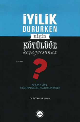 İyilik Dururken Niçin Kötülüğe Koşuyorsunuz? Fatih Karaman