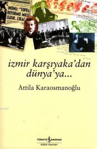 İzmir Karşıyaka'dan Dünya'ya... Attila Karaosmanoğlu