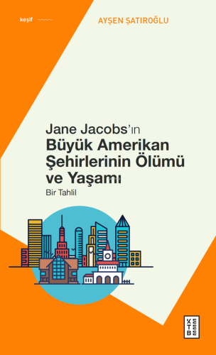 Jane Jacobs’ın Büyük Amerikan Şehirlerinin Ölümü ve Yaşamı;Bir Tahlil 