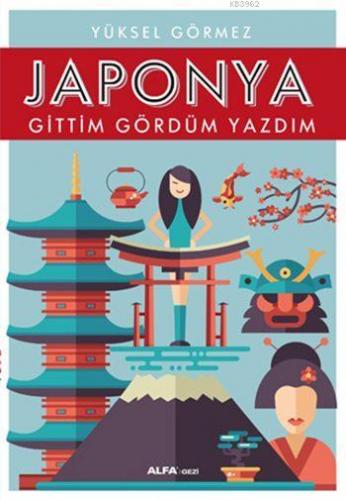 Japonya : Gittim Gördüm Yazdım Yüksel Görmez