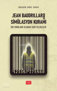 Jean Baudrillard ve Simülasyon Kuramı;Bir Simülakr Olarak Sarı Yelekli