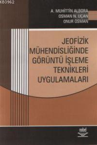 Jeofizik Mühendisliğinde Görüntü İşleme Teknikleri Uygulamaları Osman 