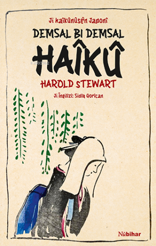 Ji Haîkûnûsên Japonî Demsal Bi Demsal Haîkû Harold Stewart