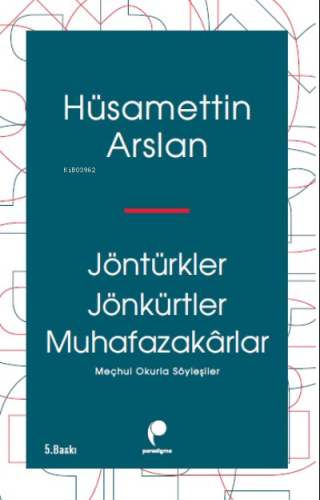 Jöntürkler, Jönkürtler, Muhafazakârlar Hüsamettin Arslan