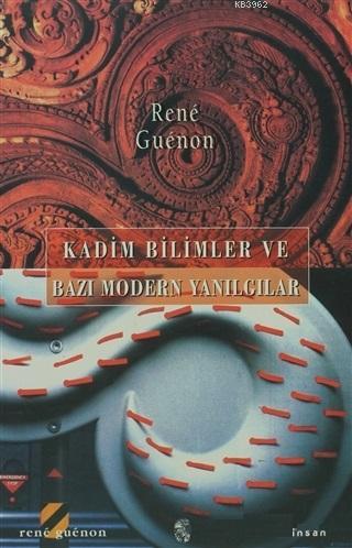 Kadim Bilimler ve Bazı Modern Yanılgılar René Guénon