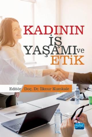 Kadının İş Yaşamı ve Etik İlknur Kumkale