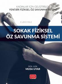 Kadınlar İçin Geliştirilen Yeni Bir Fiziksel Öz Savunma Sistemi: Sokak