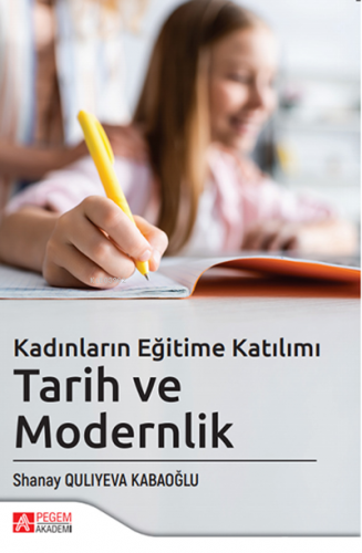 Kadınların Eğitime Katılımı Tarih ve Modernlik Shanay Quliyeva Kabaoğl