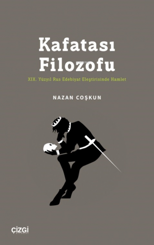 Kafatası Filozofu ;XIX. Yüzyıl Rus Edebiyat Eleştirisinde Hamlet Nazan