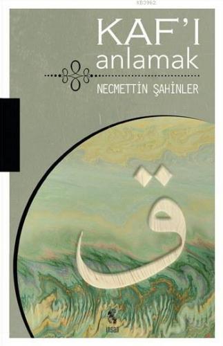 Kaf'ı Anlamak Necmettin Şahinler