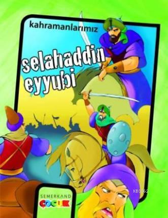 Kahramanlarımız Selahaddin Eyyubi İbrahim Kalkan