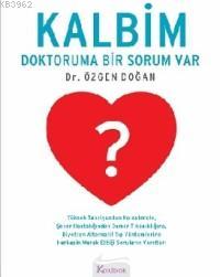 Kalbim; Doktoruma Bir Sorum Var Özgen Doğan