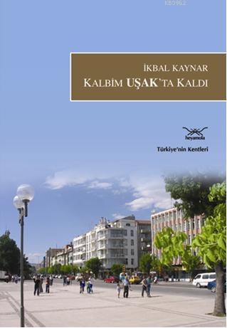 Kalbim Uşakta Kaldı İkbal Kaynar