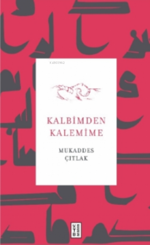 Kalbimden Kalemime Mukaddes Çıtlak