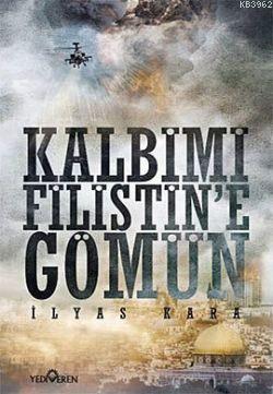 Kalbimi Filistine Gömün İlyas Kara