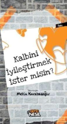 Kalbini İyileştirmek İster misin? Metin Karabaşoğlu